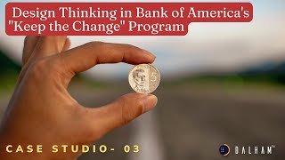 Keep the Change initiative by Bank of America | Case Studio-03 |#casestudy #finance #designthinking