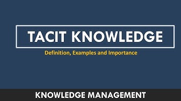 What is Tacit Knowledge | Examples of Tacit Knowledge