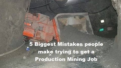 5 Biggest mistakes people make trying to get a production Mining Job