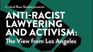 Anti Racist Lawyering and Activism: The View From Los Angeles