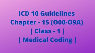 ICD 10 Guidelines Chapter - 15 (O00-O9A) | Class - 1 | Medical Coding | Emergency Department screenshot 1