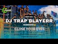 DJ TRAP BLAYERR CLOSE YOUR EYES X MELODY TRAGEDI SUMBERSEWU