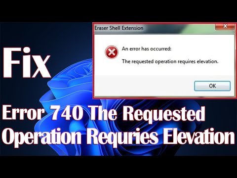 Requested Operation Requries Elevation Error 740 In Windows 11 - How To Fix