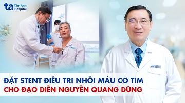 Đặt stent trong giờ vàng điều trị nhồi máu cơ tim cho Đạo diễn Nguyễn Quang Dũng | BVĐK Tâm Anh