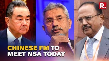 Chinese Foreign Minister Wang Yi To Hold Talks With NSA Ajit Doval, EAM Jaishankar Today