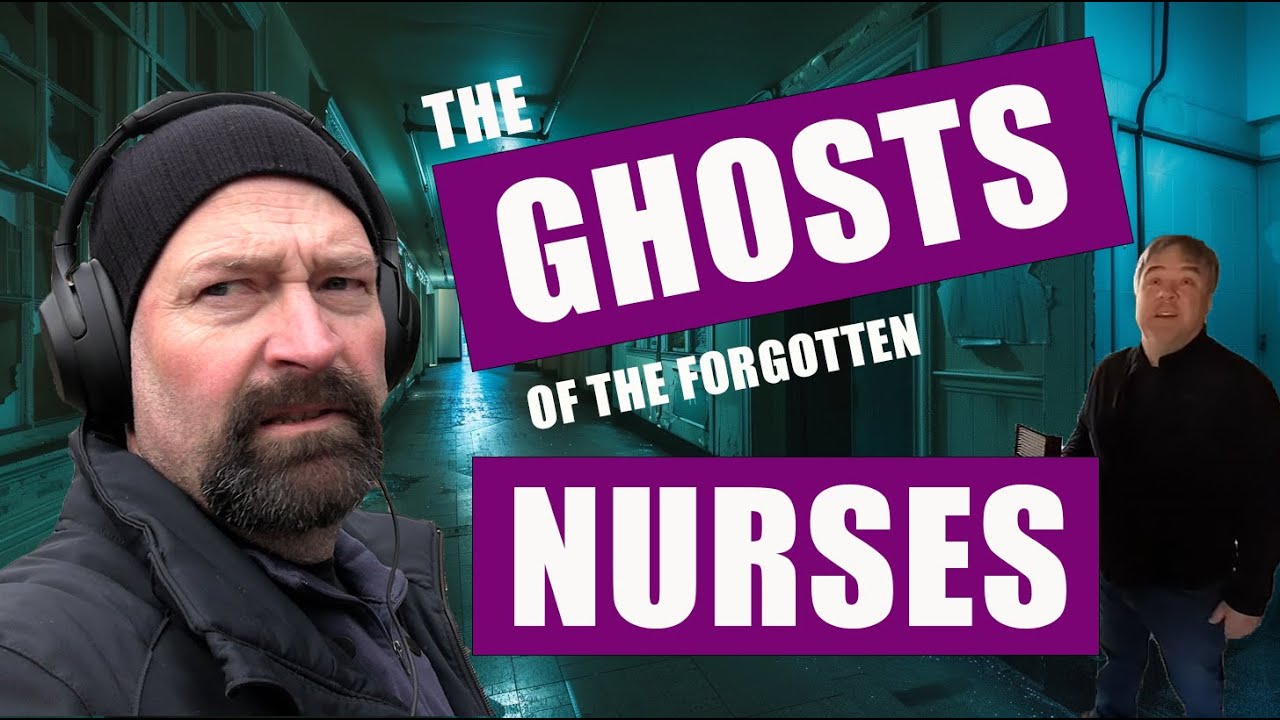 The Ghosts of the forgotten Nurses - The Raw Paranormal Investigation