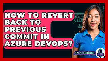 How To Revert Back To Previous Commit In Azure DevOps? - Next LVL Programming