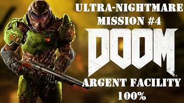 DOOM - Mission #4 - Argent Facility - Ultra-Nightmare - 100%