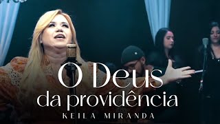 O Deus da Providência - Keila Miranda (Clipe Oficial)