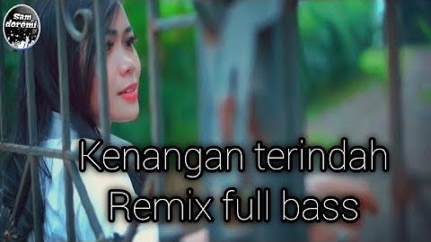 DJ KENANGAN TERINDAH  |  Cover Remix version Full Bass terbaru 2020 |  official music video