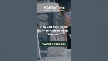 How Can you Handle Dynamic Elements in Selenium - H2kInfosys