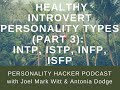 Healthy Introvert Personality Types (Part 3): ISTP, ISFP, INTP, INFP