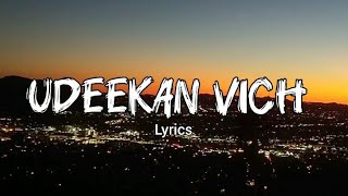 Udeekan vich Lyrics Armaan Bedil Punjabi Song lyrical video Udeekan vich aa ve Kadon tu bulawenga