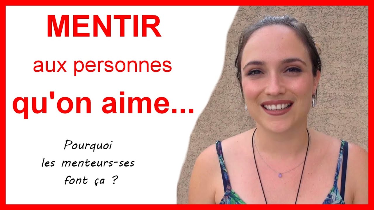 Pourquoi je mens aux personnes que j'aime ? 🤦‍♂🤦‍♀ Solutions