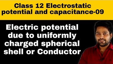 Electric potential due to uniformly charged spherical shell or conductor