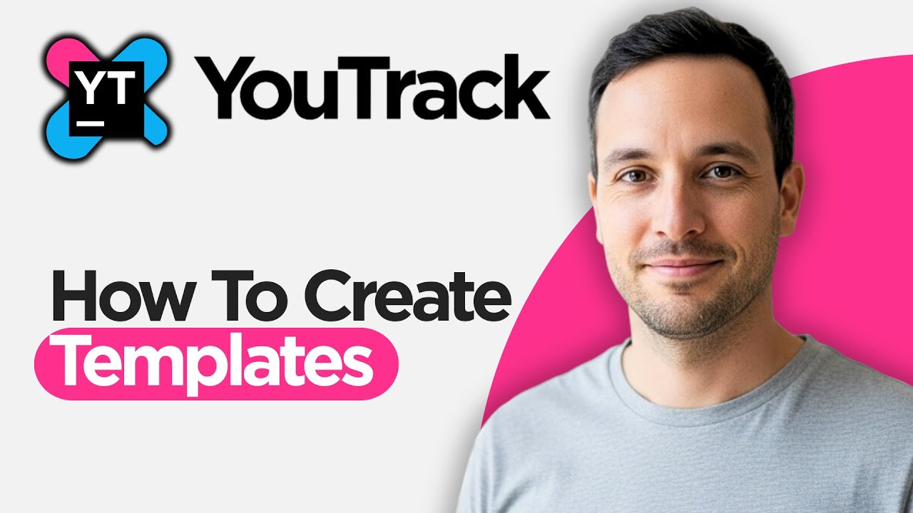 How to Create Templates in YouTrack (2026 Full Guide) - YouTube
