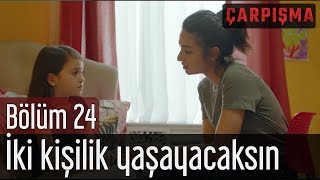 Çarpışma 24. Bölüm (Final) - İki Kişilik Yaşayacaksın