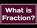 What is Fraction? l Fraction Definition l Fraction Introduction l Definition of fraction