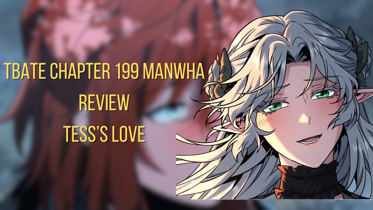 TBATE CHAPTER 199 REVIEW/ RECAP Tess's Love anime manga tbate