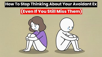 How To Stop Thinking About Your Avoidant Ex (Even If You Still Miss Them)