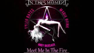 In This Moment - Meet Me In The Fire ( Maria Brink, Tyler Bates &amp; Andy Biersack)