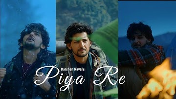 💕Piya Re Official Video 💔| Darshan Raval | Gurpreet S. | Gautam S. | Lijo George | Naushad Khan💛