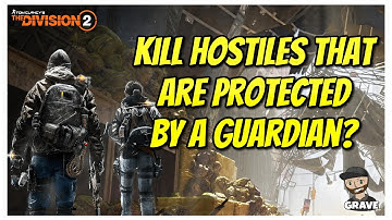 How To Kill Hostiles That Are Protected By A Guardian? | The Division 2