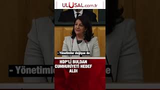 HDP'li Buldan'dan TBMM'de Cumhuriyet karşıtı sözler #shorts #pervinbuldan #hdp #tbmm Resimi