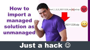 Convert Power Platform MANAGED solution export to UNMANAGED