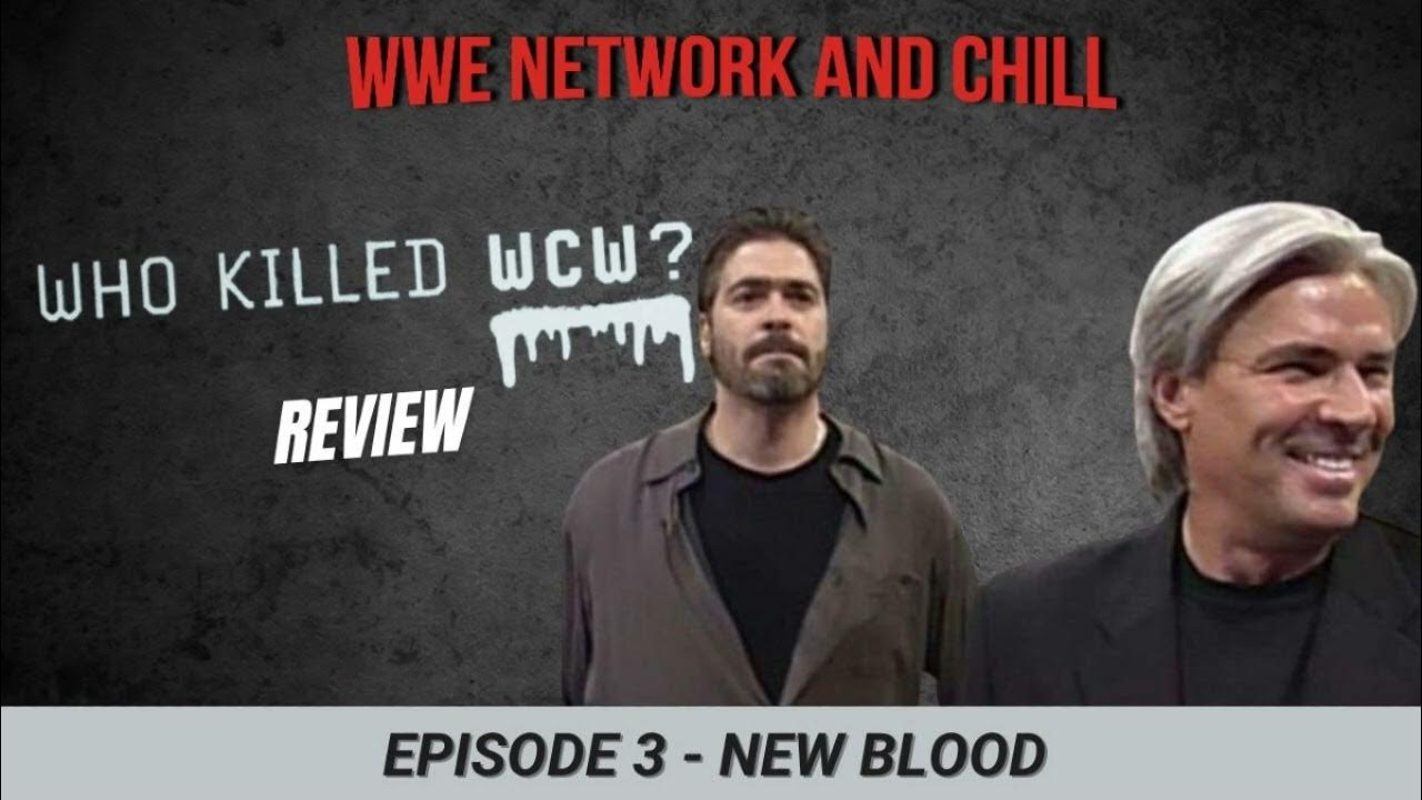 WWE Network and Chill Who Killed WCW? "Episode 3 New Blood" Review YouTube