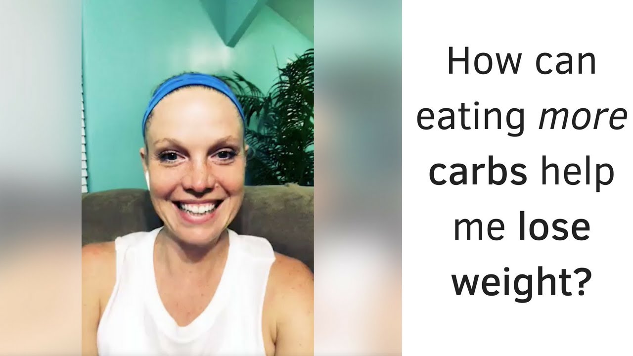 How can eating more carbs help me lose weight? YouTube