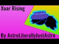 Xoar rising  astroliterallyjustastro