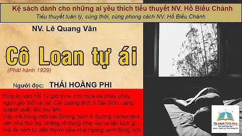 CÔ LOAN TỰ ÁI. Tác giả NV. Lê Quang Vân. Người đọc: Thái Hoàng Phi