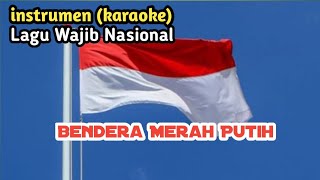 ⭕ INSTRUMEN (KARAOKE) - BENDERA MERAH PUTIH - LAGU WAJIB NASIONAL