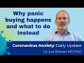 Why everyone is panic buying and 4 things you can do to help (Coronavirus anxiety update 7)