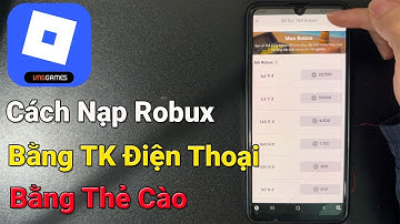 Cách nạp Robux trong Roblox bằng tài khoản điện thoại – Nạp Robux bằng Thẻ Cào trên điện thoại