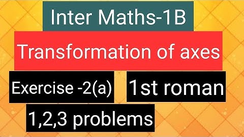 Inter Maths-1B - Transformation of axes- Exercise -2(a)- 1st Roman- 1,2,3 problems