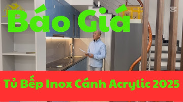 Báo Giá Tủ Bếp Inox Cánh Acrylic  Mới Nhất 2025 I Nội Thất TNT