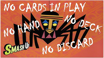 Smash Up Lock: No Cards in Hand, Deck, Discard or Play on the First Turn