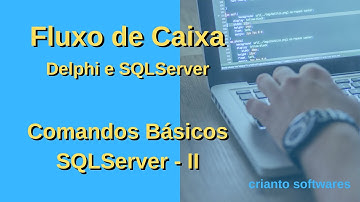 Fluxo de Caixa 14 - Comandos Básicos SQLServer II