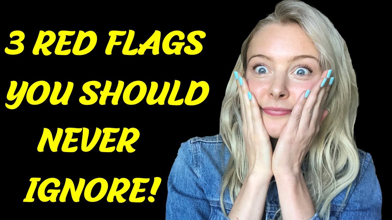 3 Dating Red Flags You Should NEVER Ignore! dating advice [2021] - YouTube