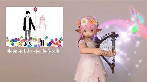 【FFXIV Bard Performance】Megurine Luka - Just be friends