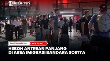 HEBOH Antrean Panjang di Area Imigrasi Bandara Soetta
