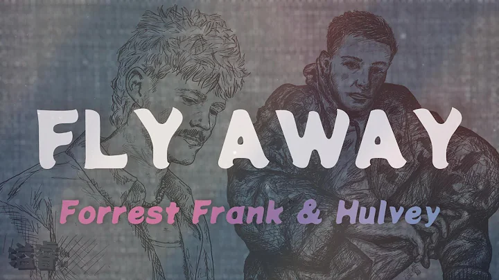 Fly Away - Forrest Frank & Hulvey | Lyric Video