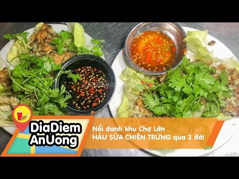 Nổi danh khu Chợ Lớn HÀU SỮA CHIÊN TRỨNG qua 3 đời| Địa điểm ăn uống | Mua đặc sản 3 miền