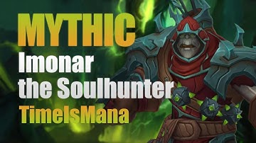 Time is Mana vs Imonar the Soulhunter Mythic - Elemental Shaman PoV