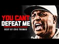 YOU CAN&#39;T DEFEAT ME - Best Motivational Speech Compilation (Featuring Eric Thomas)