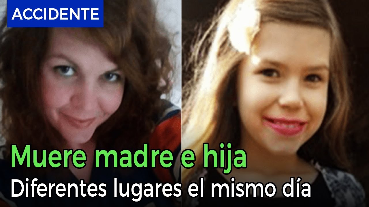 Una madre y su hija de 8 años mueren en dos accidentes diferentes con ...