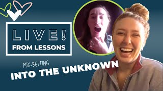 Live from Voice Lessons! | Mix Belting &quot;Into the Unknown&quot; FROZEN 2