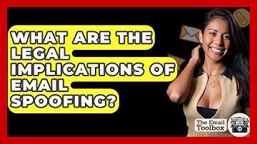 What Are The Legal Implications Of Email Spoofing? - TheEmailToolbox.com